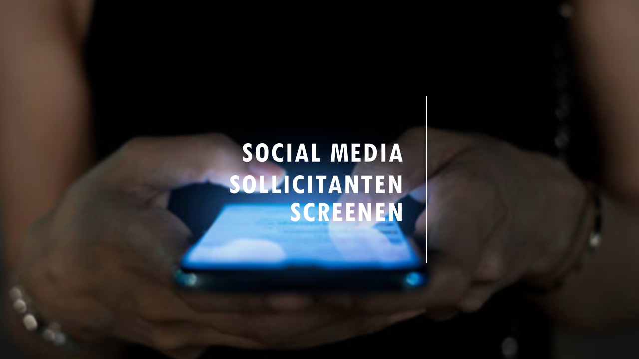 Social media screenen van sollicitanten, mag dat?