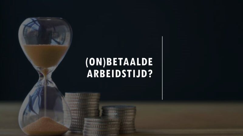 (On)betaalde arbeidstijd?