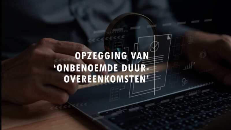 Opzegging van ‘Onbenoemde Duurovereenkomsten’