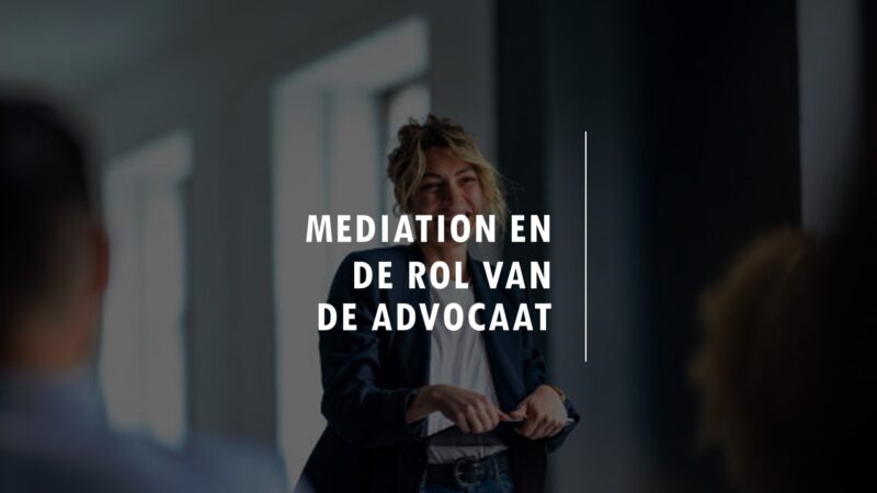 Mediation en de rol van de advocaat