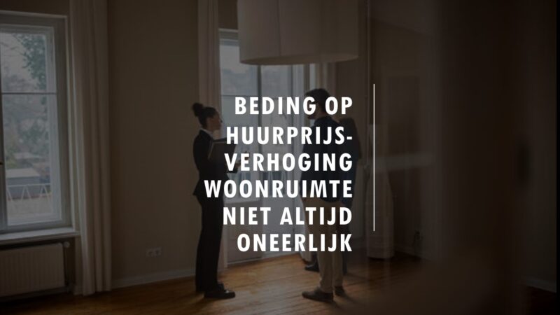 Huurprijsverhogingsbeding woonruimte niet altijd oneerlijk​