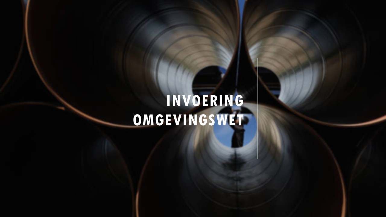 Invoering Omgevingswet en Wet Kwaliteitsborging voor het bouwen