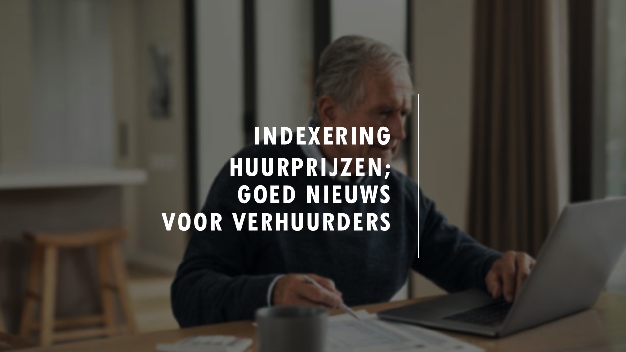 Indexering huurprijzen; goed nieuws voor verhuurders!