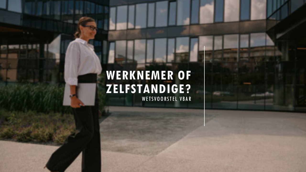 Wetsvoorstel Vbar | Werknemer of zelfstandige?
