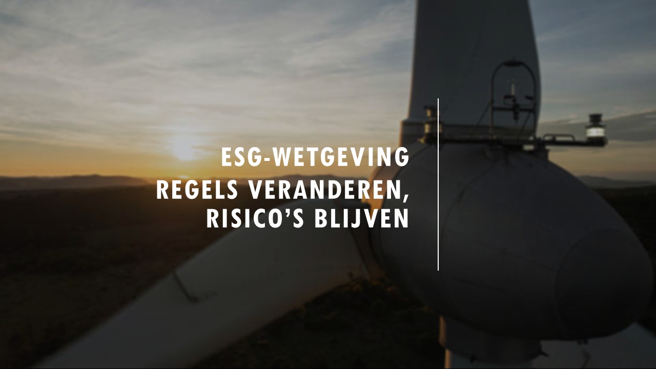 ESG-wetgeving; regels veranderen, risico’s blijven