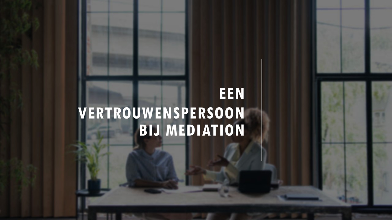 Een vertrouwenspersoon bij mediation