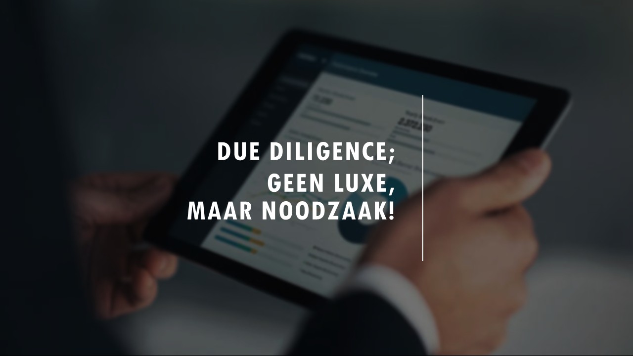 Due Diligence; geen luxe, maar noodzaak