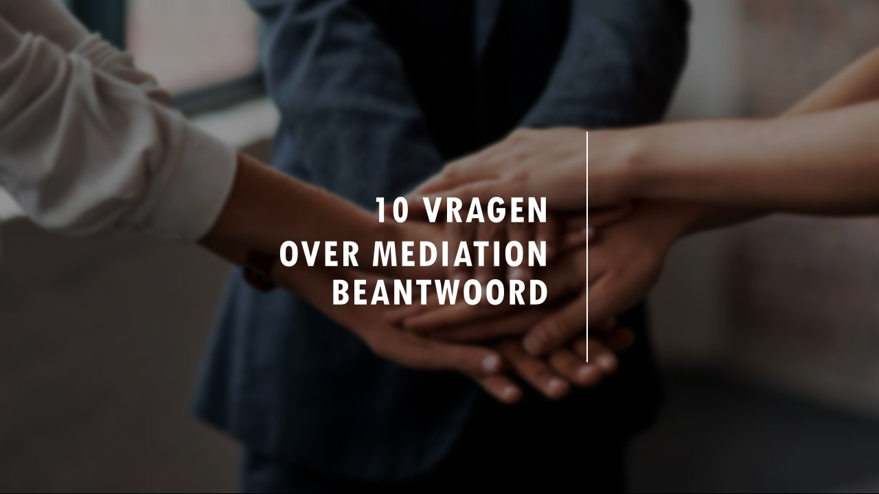 10 vragen over mediation beantwoord