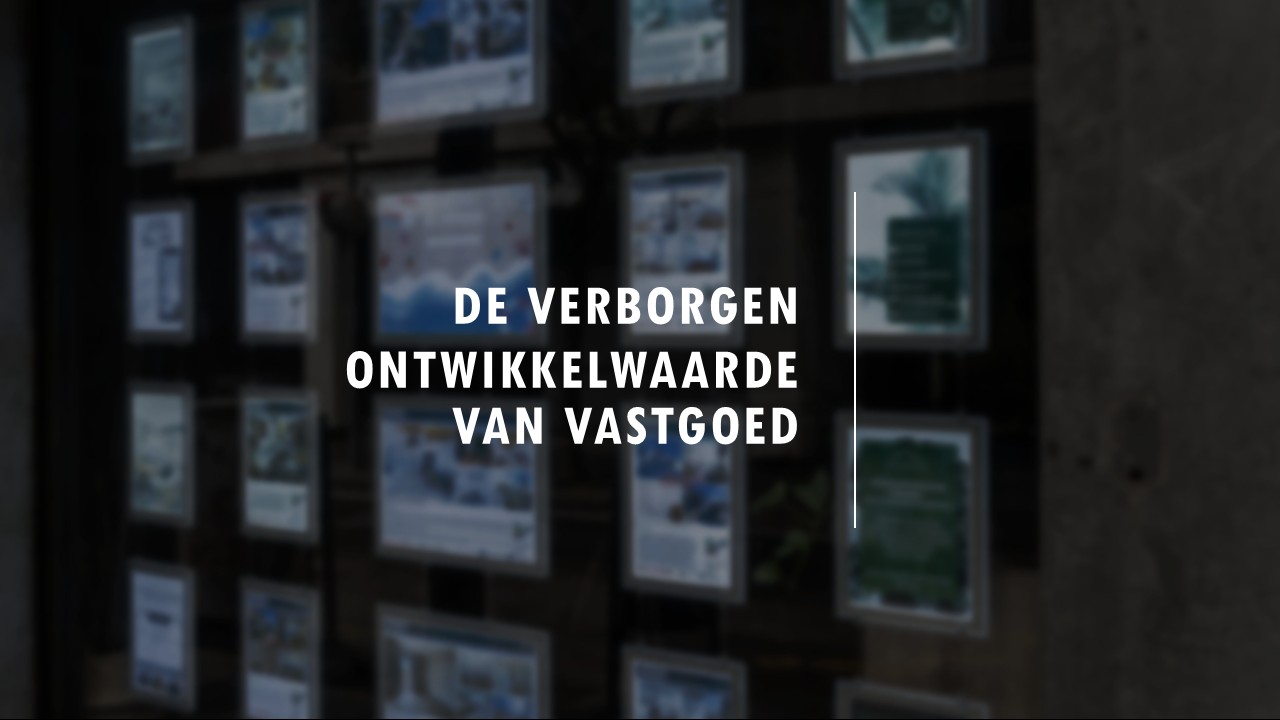 De verborgen ontwikkelwaarde van vastgoed