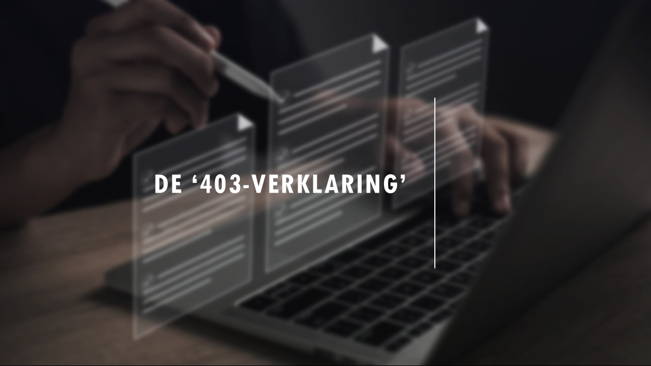 De ‘403-verklaring’; voordelen, voorwaarden en risico’s